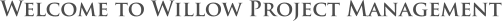 Welcome to Willow Project Management